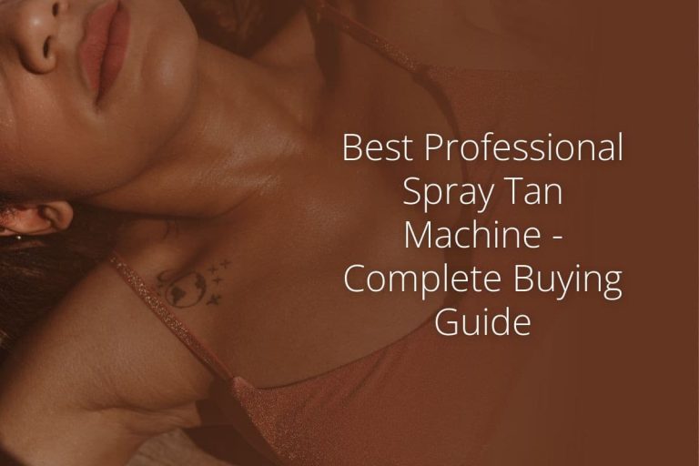 Best Professional Spray Tan Machine – Complete Buying Guide