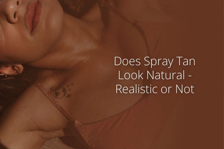 Does Spray Tan Look Natural – Realistic or Not