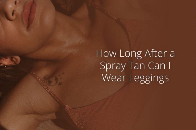 How Long After a Spray Tan Can I Wear Leggings