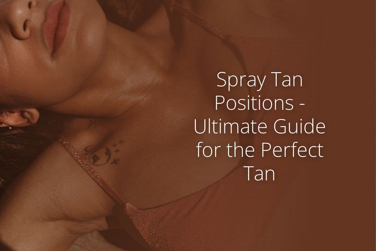 Spray Tan Positions Ultimate Guide for the Perfect Tan