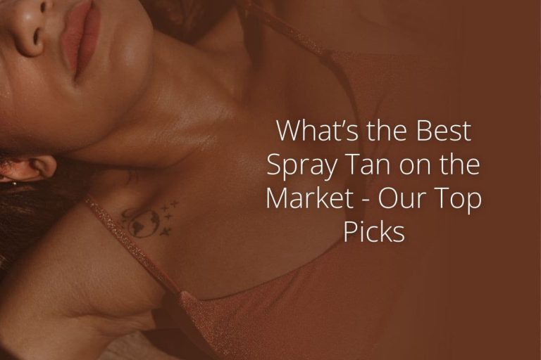 What’s the Best Spray Tan on the Market – Our Top Picks