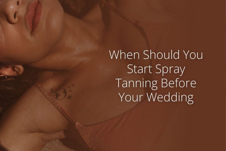 When Should You Start Spray Tanning Before Your Wedding