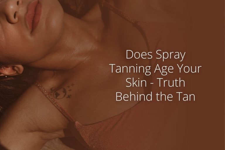 Does Spray Tanning Age Your Skin – Truth Behind the Tan
